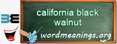 WordMeaning blackboard for california black walnut